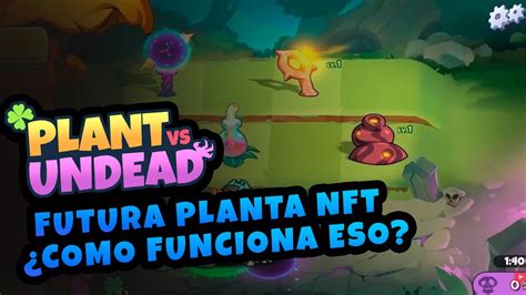 Como Funcionan Las Plantas Nft En Plant Vs Undead Preparate Para