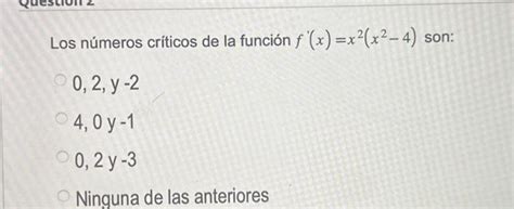 Solved Los números críticos de la función f x x2 x24 Chegg