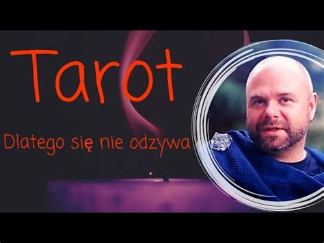 Dlaczego Si Nie Odzywa Tarot Youtube