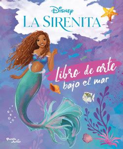 La Sirenita Libro De Arte Bajo El Mar Disney Planetadelibros