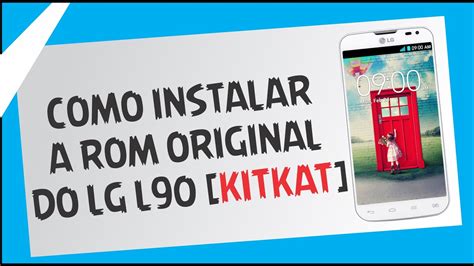 COMO INSTALAR A ROM ORIGINAL DO LG L90 D410 KIT KAT PASSO A PASSO