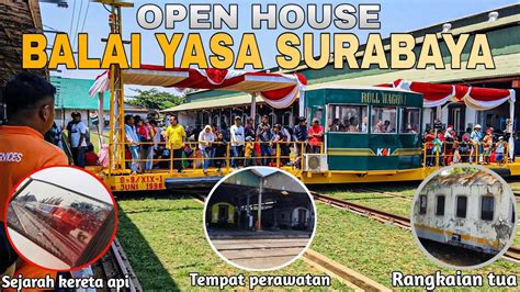 ACARA FESTIVAL OPEN HOUSE BALAI YASA SURABAYA GUBENG Penasaran Ada