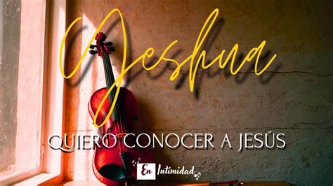 Viol N Instrumental Quiero Conocer A Jes S Yeshua Generaci N