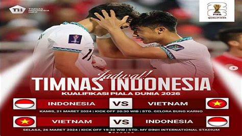 Jadwal Timnas Indonesia Vs Vietnam Di Kualifikasi Piala Dunia Live