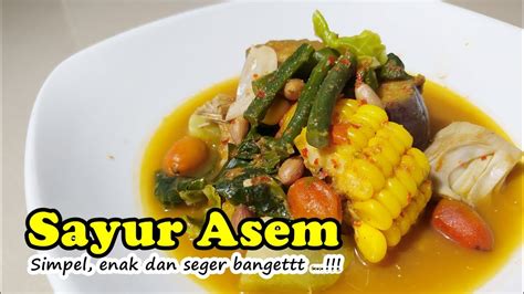 Resep Sayur Asem Sederhana Ala Rumahan Simpel Enak Dan Seger