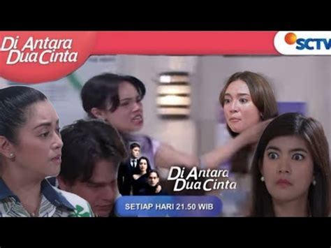 Trailer Diantara Dua Cinta Sctv Hari Ini Wulan Terkejut Safira