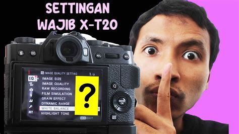 Fujifilm X T Setting Wajib Untuk Hasil Foto Tajam Youtube