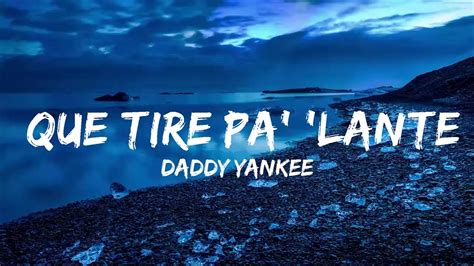 Daddy Yankee Que Tire Pa Lante Letra Lyrics Music Hight Youtube