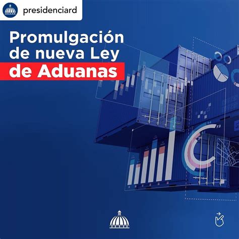 Promulgación de nueva Ley de Aduanas 3 Consulado de la República