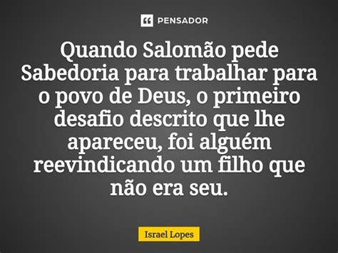 Quando Salomão Pede Sabedoria Israel Lopes Pensador