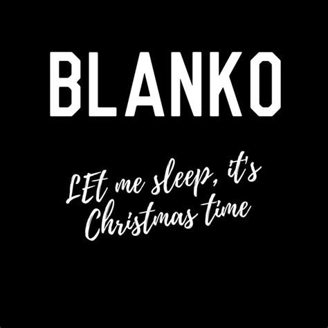 Let Me Sleep It S Christmas Time Single By Blanko Spotify