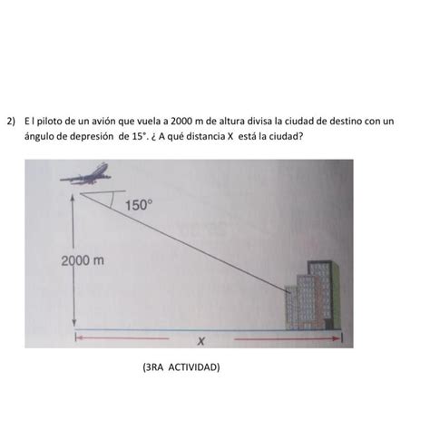 el piloto de un avión que vuela a 2000 m de altura divisa la ciudad de