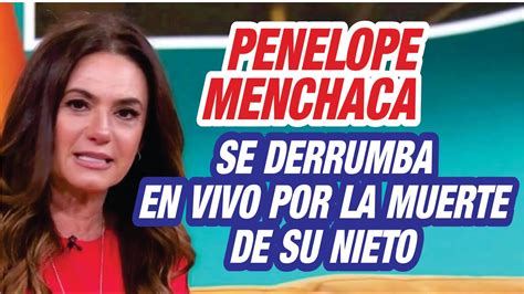 Penelope Menchaca Revela Al Publico Su Sufrir Por El Fallecimiento De