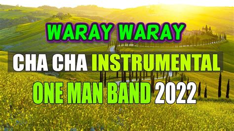 Waray Waray Cha Cha Instrumental 2022 Selection One Man Band 2022