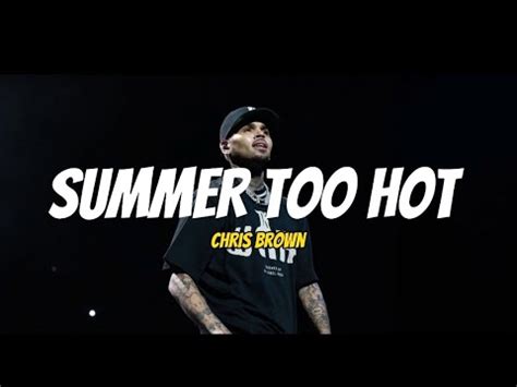 Chris Brown Summer Too Hot Lyrics YouTube