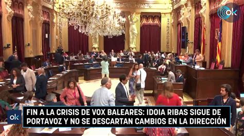 Fin A La Crisis De Vox Baleares Idoia Ribas Sigue De Portavoz Y No Se