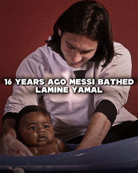 footyzer sixteen years  messi bathed baby lamine yamal  la masia
