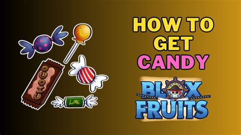 How To Get Candy In Blox Fruits How To Farm Candies In Blox Fruits