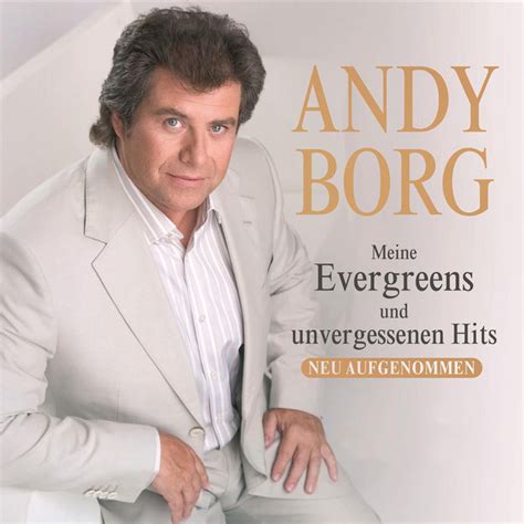 Meine Evergreens Und Unvergessenen Hits Album Von Andy Borg Spotify