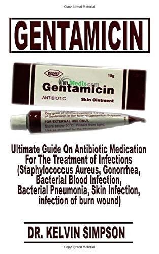 Buy Gentamicin Ultimate Guide On Antibiotic Medication For The Of Infections Staphylococcus