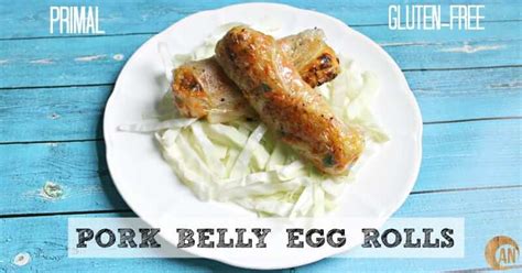 Pork Belly Egg Rolls Primal And Gluten Free Ancestral Nutrition