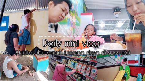 DAILY MINI VLOG Aktifitas Ibu Rumah Tangga Desa Di Rumah Minimalis