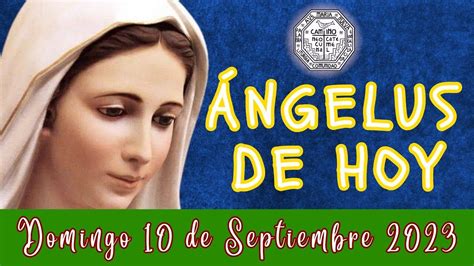 Angelus Del Dia De Hoy Domingo De Septiembre Oracion A La