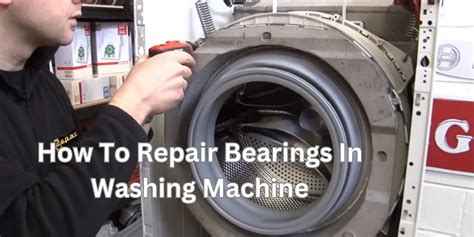 How To Repair Bearings In Washing Machine Diy Guide