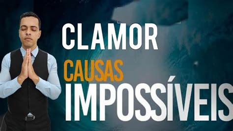 Clamor Das Causas Impossiveis YouTube