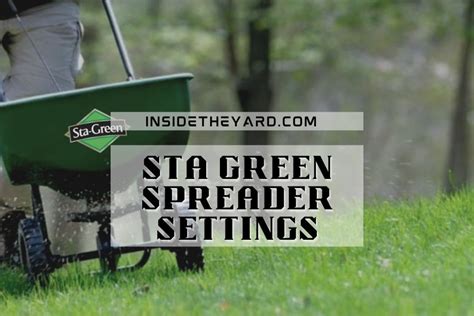 Sta Green Spreader Settings The Perfect Guide To The Perfect Lawn