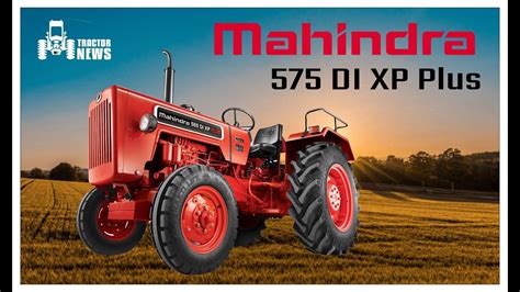 Mahindra 575 Di Xp Plus Tractor Price Specification And Review 2022