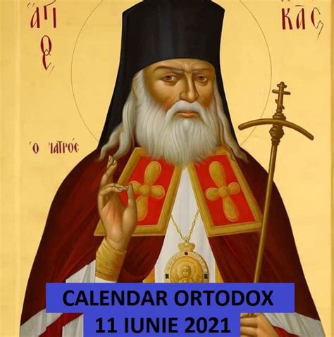 Calendar Ortodox 11 Iunie 2021 Astazi Este Praznuit Un Mare Sfant