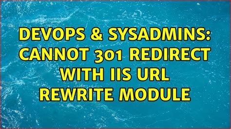 Devops Sysadmins Cannot Redirect With Iis Rewrite Module