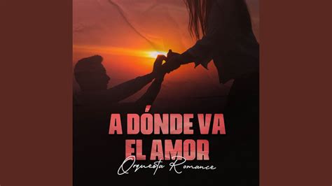 A Dónde Va El Amor YouTube