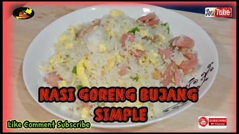 Nasi Goreng Bujang Paling Senang Dan Mudah Youtube