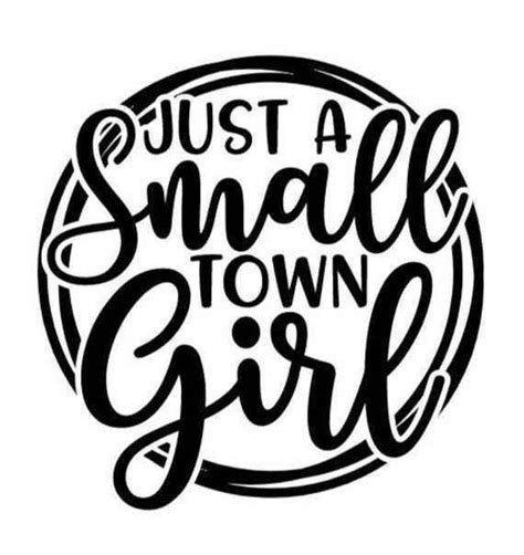 Digital Svg File Instant Download Just A Small Town Girl Artofit