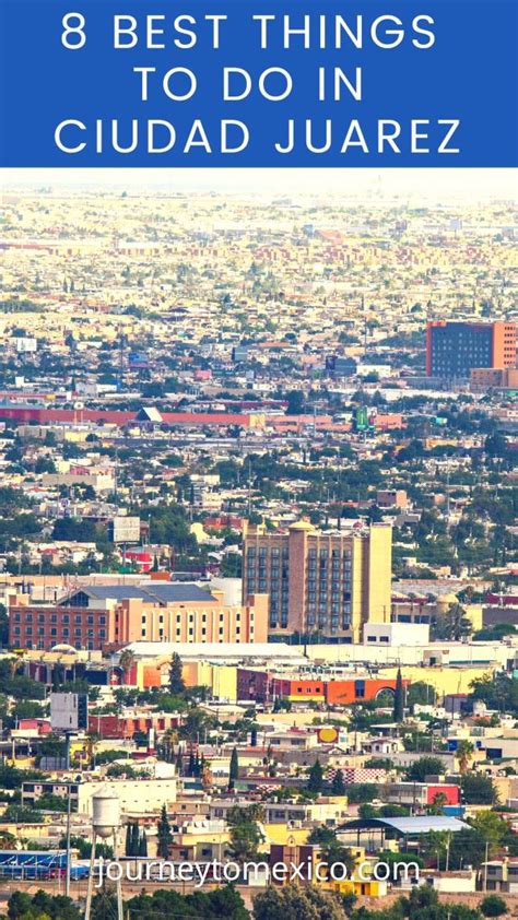 8 Best Things to Do in Ciudad Juarez - Journey To Mexico