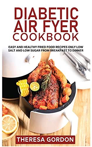 Diabetic Air Fryer Cookbook Easy And Healthy Fried Food Recipes Only