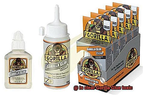 Is clear Gorilla Glue toxic? - Glue Things