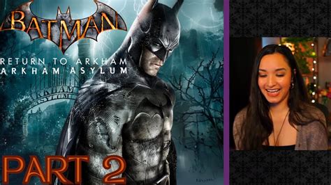 Batman Return To Arkham Arkham Asylum Part 2 First Playthrough