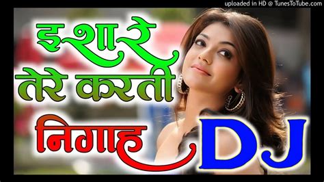 Ishare Tere Karti Nigah Dj Remix Song Youtube