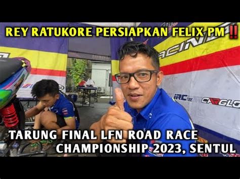 Rey Ratukore Persiapkan Felix Pm Tarung Final Lfn Road Race