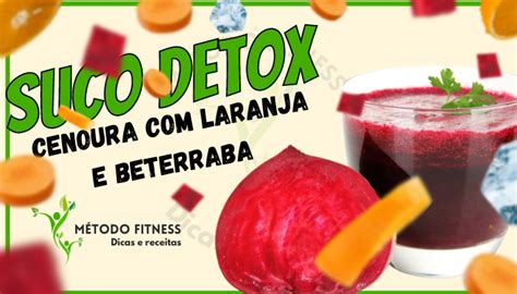 Faça O Delicioso Suco Detox De Cenoura Com Laranja E Beterraba Método