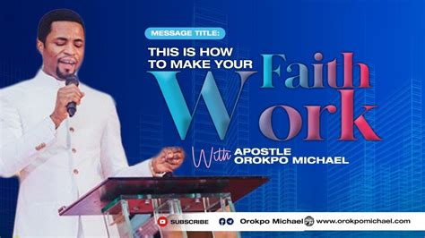 This Is How To Make Your Faith Work Apostle Orokpo Michael Youtube