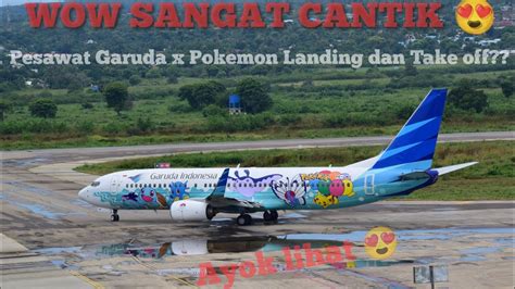 Pesawat Garuda Indonesia Dengan Livery Pokemon Landing Dan Take Off