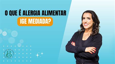 O QUE É ALERGIA ALIMENTAR IGE MEDIADA YouTube