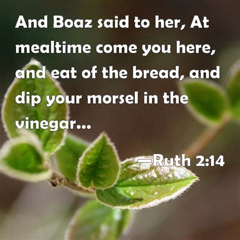 Ruth 214 And Boaz Said To Her At Mealtime Come You Here And Eat Of The Bread And Dip Your