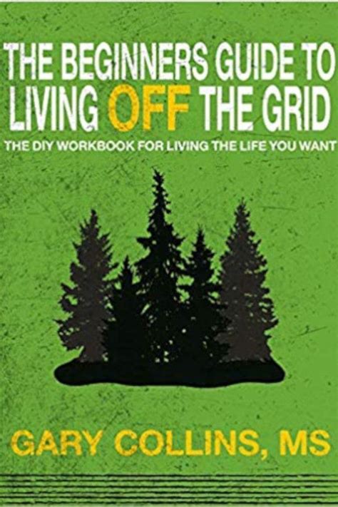 The Beginners Guide To Living Off The Grid 9780941678117