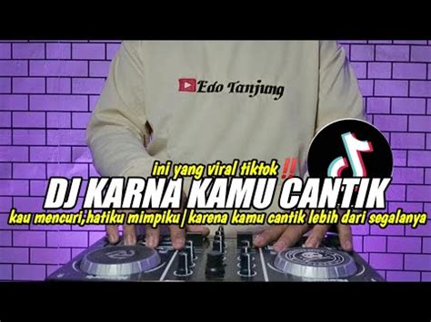 DJ KARENA KAMU CANTIK TIKTOK KAMU CANTIK KAMU BAIK REMIX FULL BASS KAU