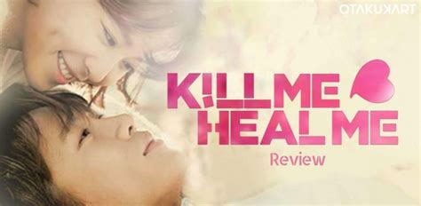 Kill Me Heal Me Review A Rom Com Kdrama With A Twist Of 7